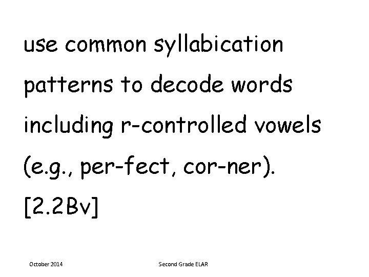 use common syllabication patterns to decode words including r-controlled vowels (e. g. , per-fect,