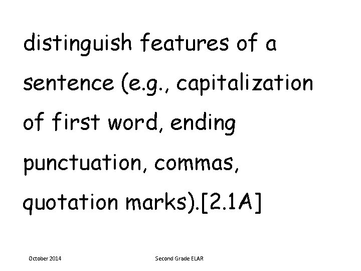 distinguish features of a sentence (e. g. , capitalization of first word, ending punctuation,