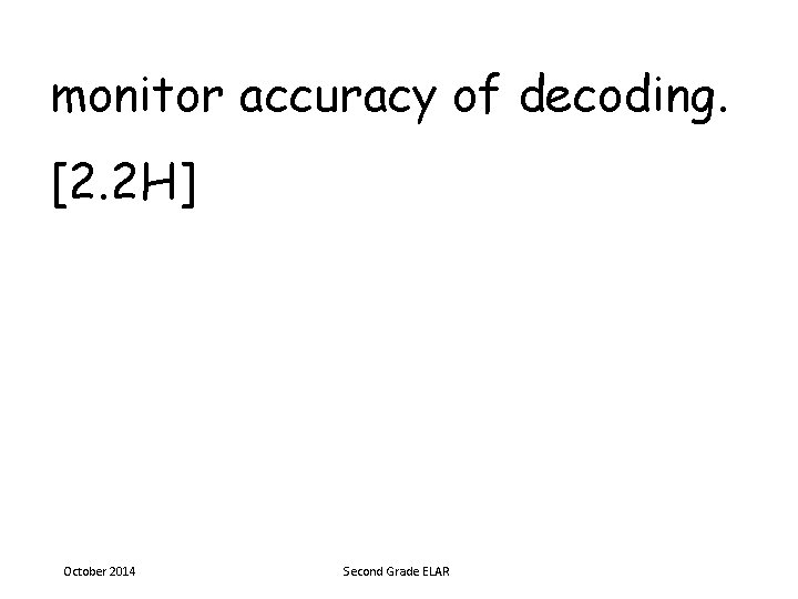 monitor accuracy of decoding. [2. 2 H] October 2014 Second Grade ELAR 