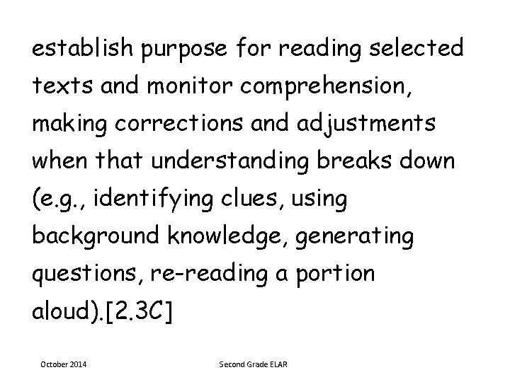 establish purpose for reading selected texts and monitor comprehension, making corrections and adjustments when