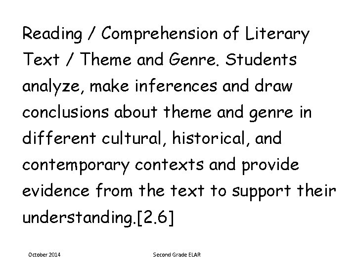Reading / Comprehension of Literary Text / Theme and Genre. Students analyze, make inferences