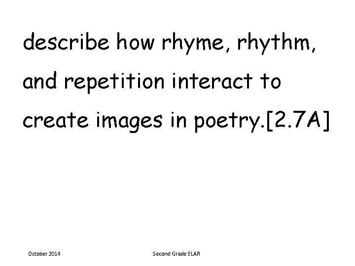 describe how rhyme, rhythm, and repetition interact to create images in poetry. [2. 7