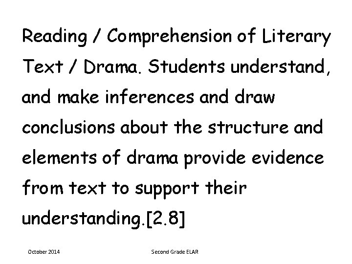 Reading / Comprehension of Literary Text / Drama. Students understand, and make inferences and