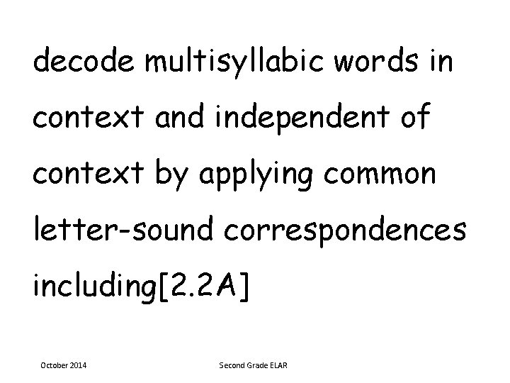 decode multisyllabic words in context and independent of context by applying common letter-sound correspondences