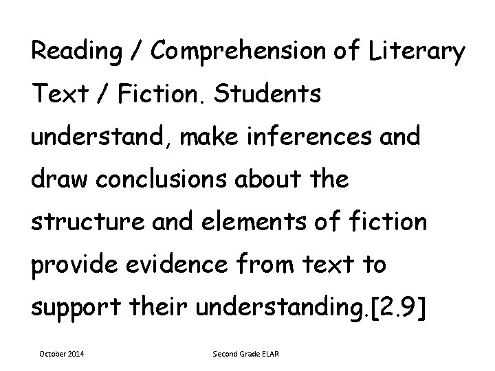 Reading / Comprehension of Literary Text / Fiction. Students understand, make inferences and draw