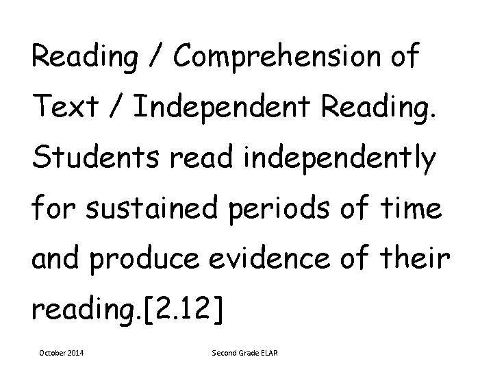 Reading / Comprehension of Text / Independent Reading. Students read independently for sustained periods