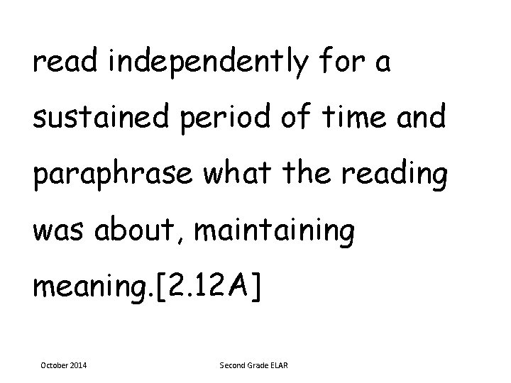 read independently for a sustained period of time and paraphrase what the reading was