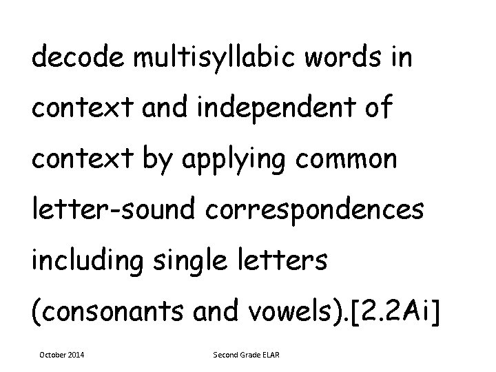 decode multisyllabic words in context and independent of context by applying common letter-sound correspondences