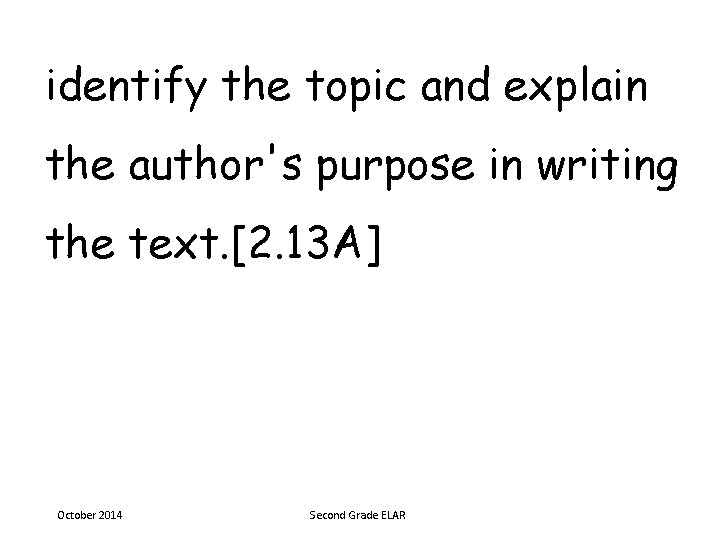 identify the topic and explain the author's purpose in writing the text. [2. 13