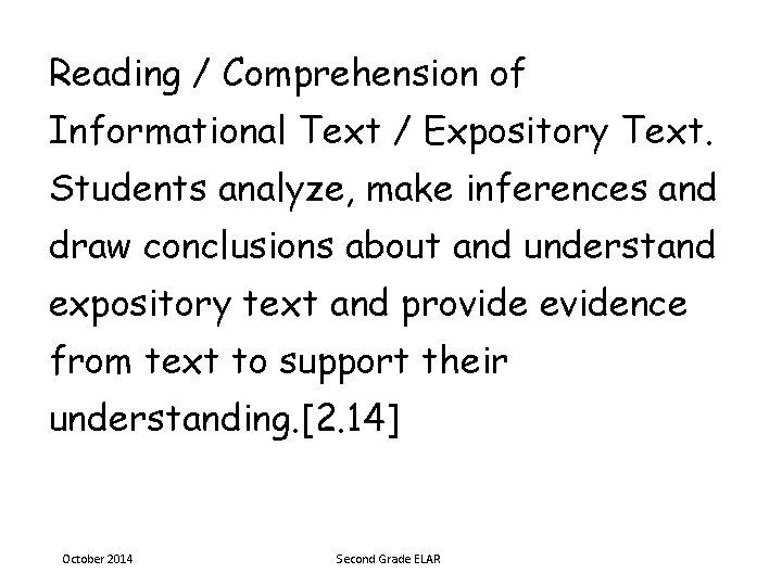 Reading / Comprehension of Informational Text / Expository Text. Students analyze, make inferences and