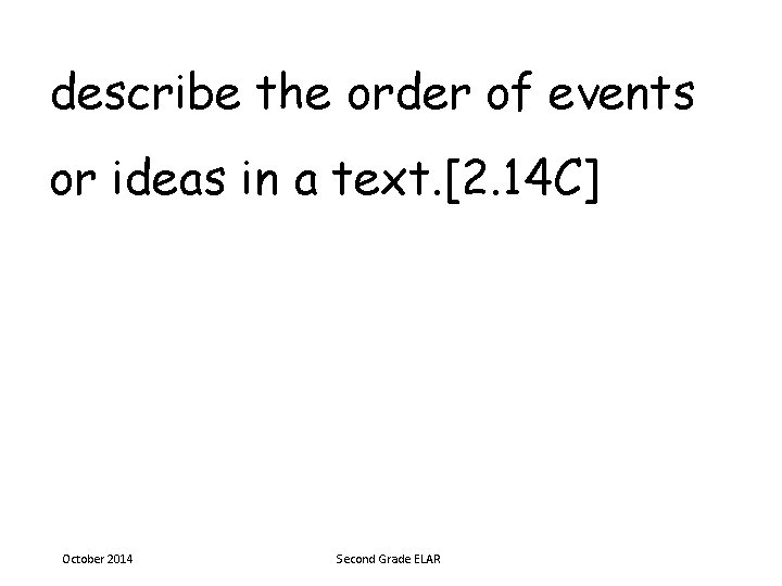 describe the order of events or ideas in a text. [2. 14 C] October
