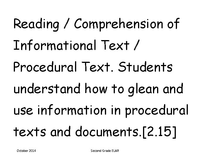 Reading / Comprehension of Informational Text / Procedural Text. Students understand how to glean