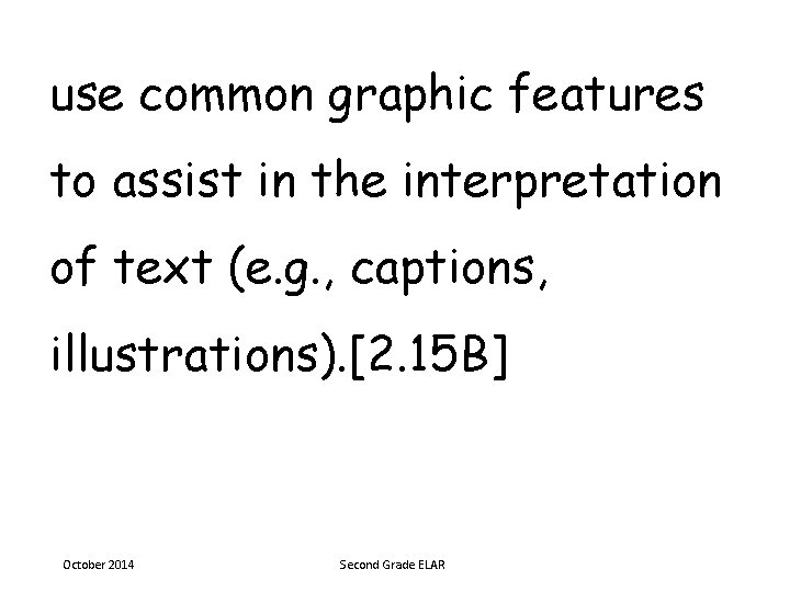 use common graphic features to assist in the interpretation of text (e. g. ,