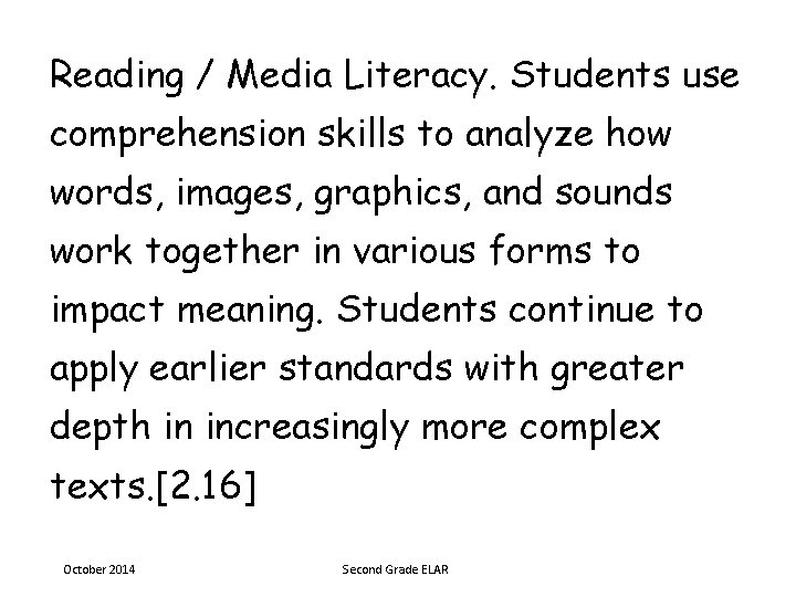 Reading / Media Literacy. Students use comprehension skills to analyze how words, images, graphics,