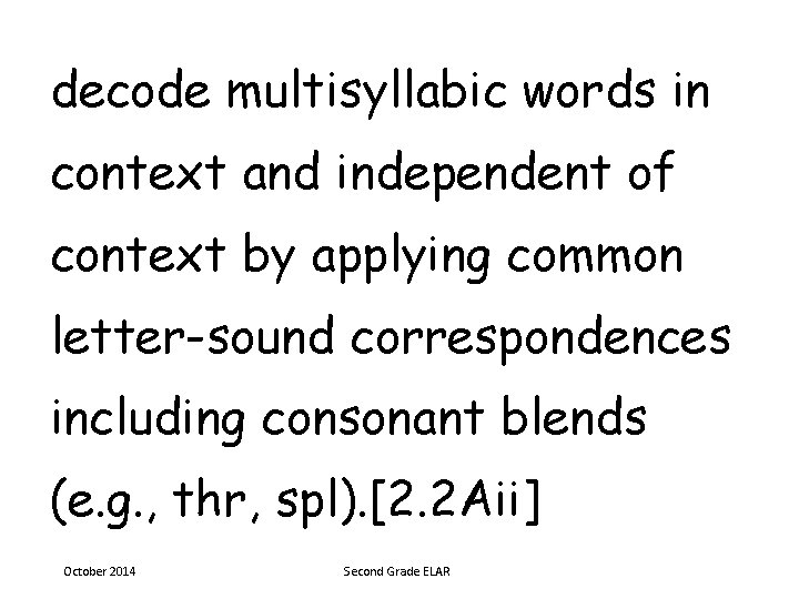 decode multisyllabic words in context and independent of context by applying common letter-sound correspondences