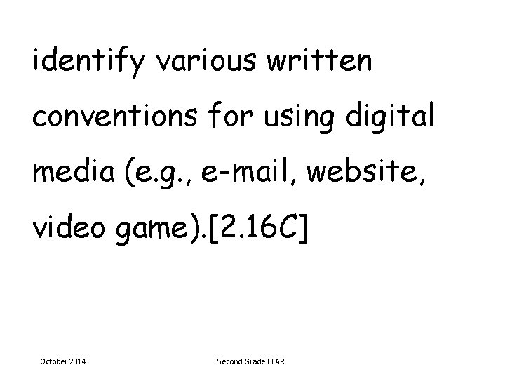 identify various written conventions for using digital media (e. g. , e-mail, website, video