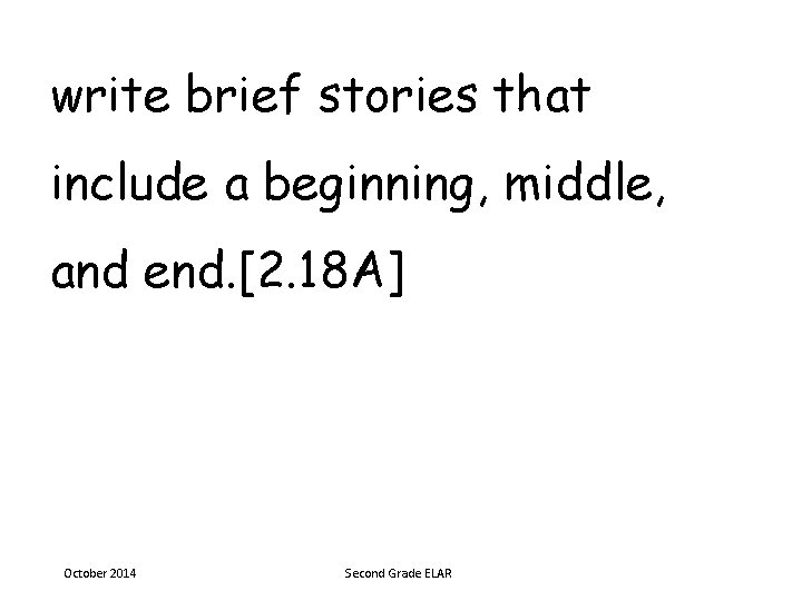 write brief stories that include a beginning, middle, and end. [2. 18 A] October