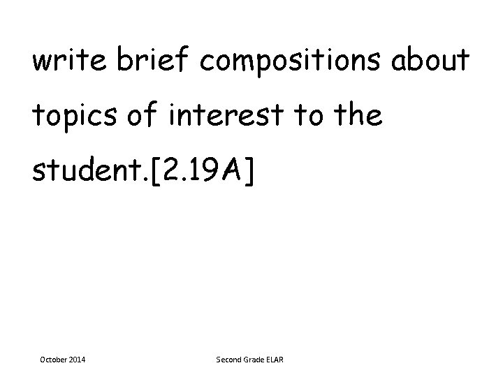 write brief compositions about topics of interest to the student. [2. 19 A] October