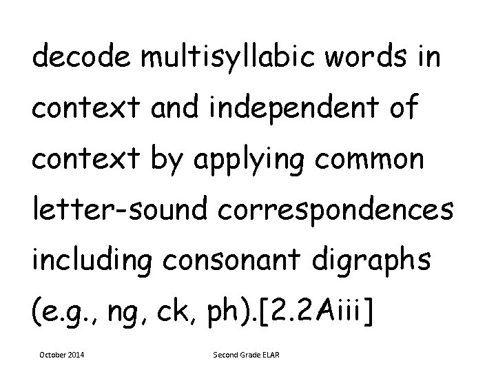 decode multisyllabic words in context and independent of context by applying common letter-sound correspondences