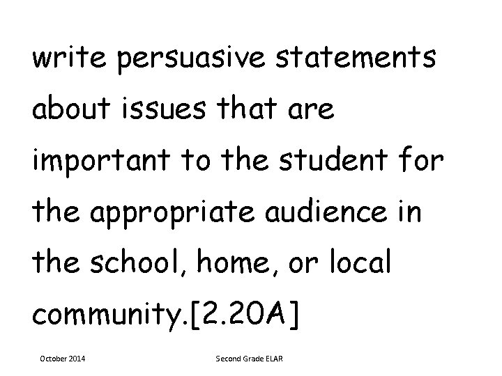 write persuasive statements about issues that are important to the student for the appropriate