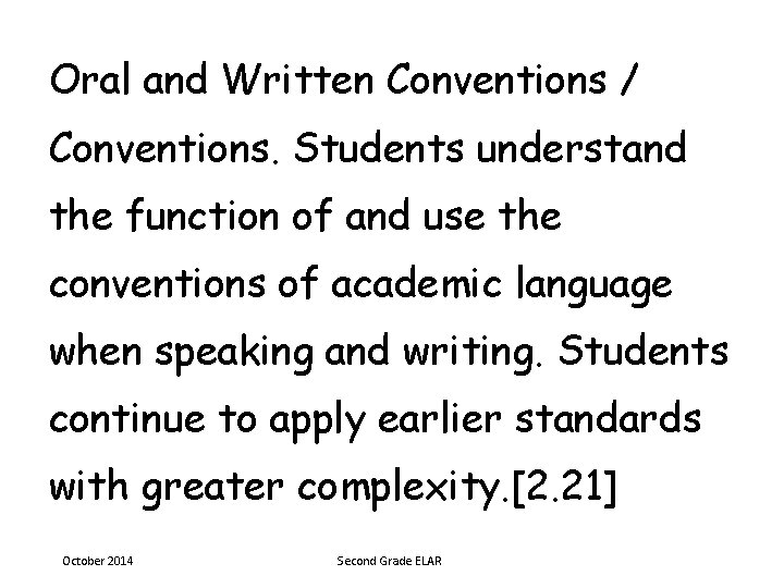 Oral and Written Conventions / Conventions. Students understand the function of and use the