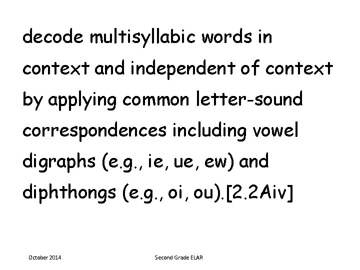 decode multisyllabic words in context and independent of context by applying common letter-sound correspondences