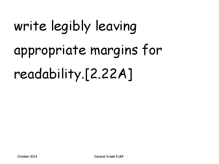 write legibly leaving appropriate margins for readability. [2. 22 A] October 2014 Second Grade