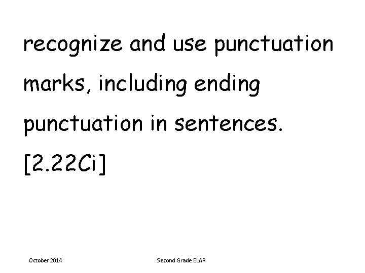 recognize and use punctuation marks, including ending punctuation in sentences. [2. 22 Ci] October