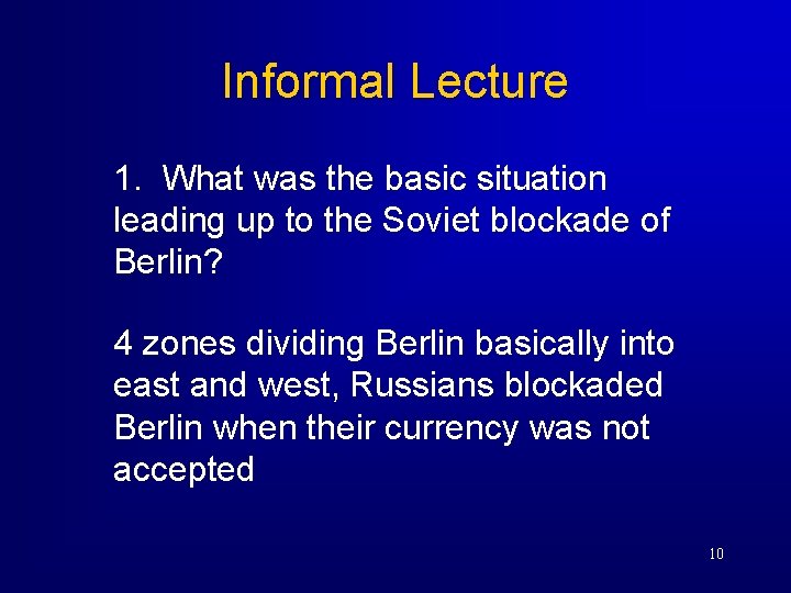 Informal Lecture 1. What was the basic situation leading up to the Soviet blockade