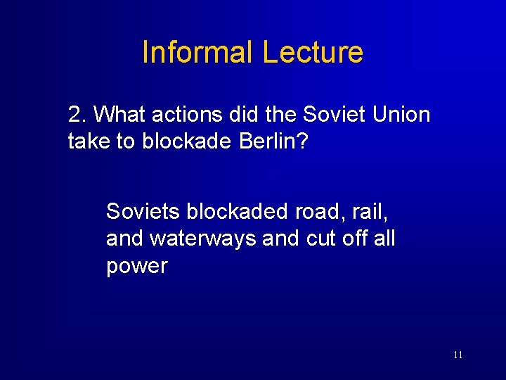 Informal Lecture 2. What actions did the Soviet Union take to blockade Berlin? Soviets