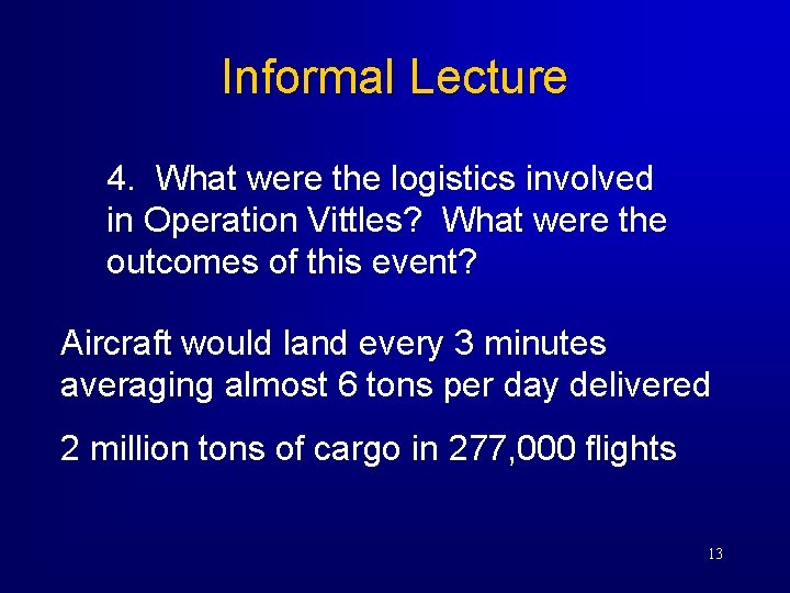 Informal Lecture 4. What were the logistics involved in Operation Vittles? What were the