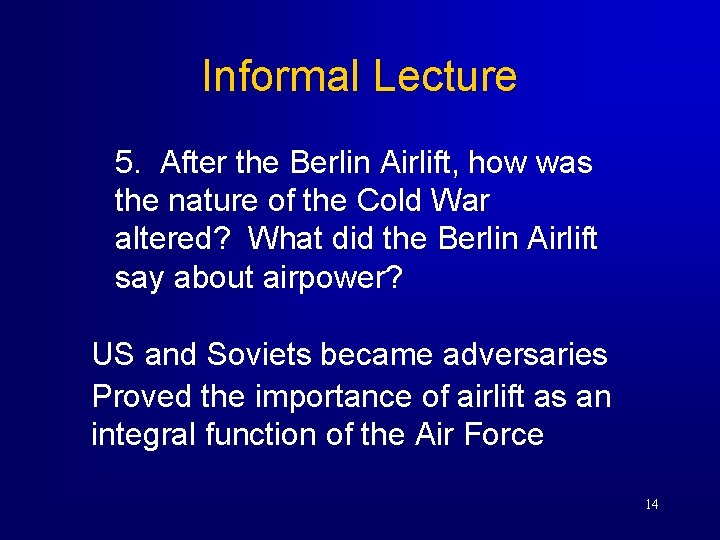 Informal Lecture 5. After the Berlin Airlift, how was the nature of the Cold