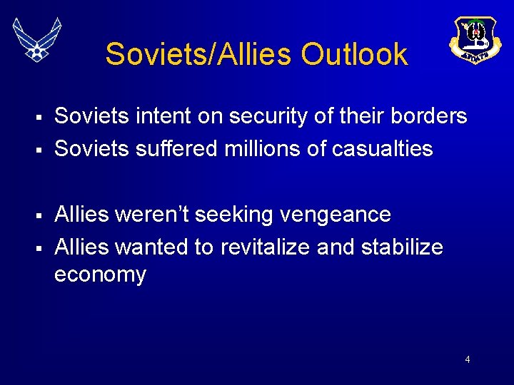 Soviets/Allies Outlook § § Soviets intent on security of their borders Soviets suffered millions