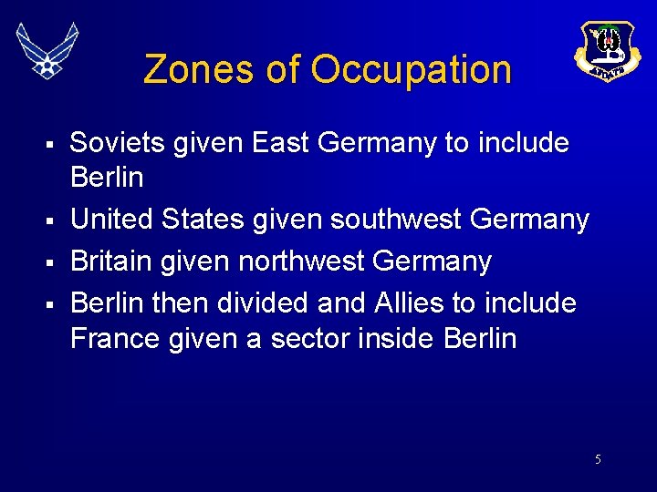 Zones of Occupation § § Soviets given East Germany to include Berlin United States