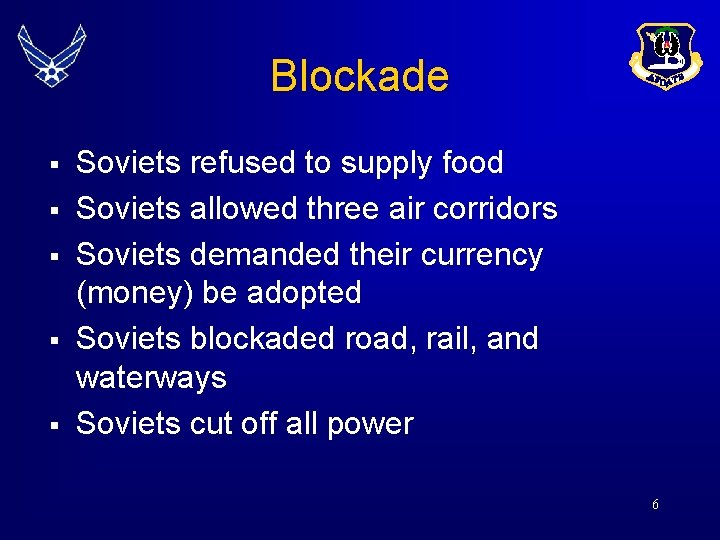 Blockade § § § Soviets refused to supply food Soviets allowed three air corridors