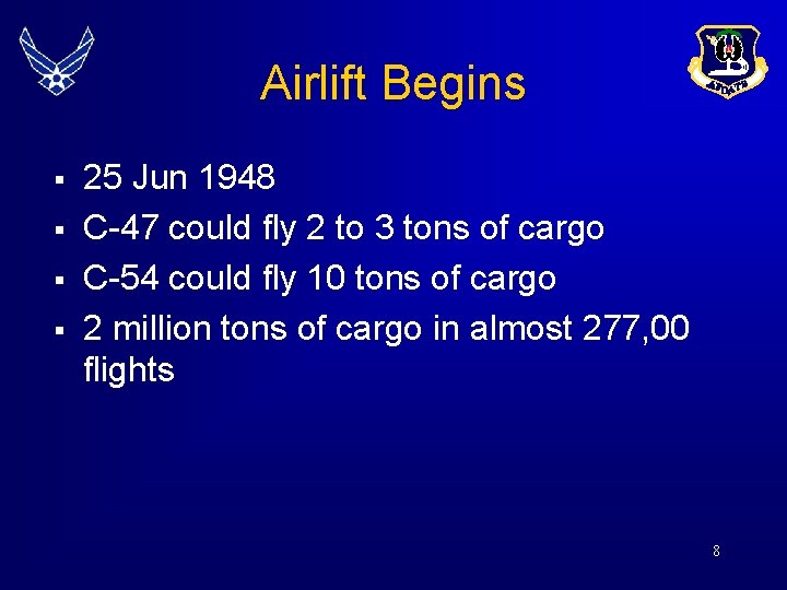 Airlift Begins § § 25 Jun 1948 C-47 could fly 2 to 3 tons