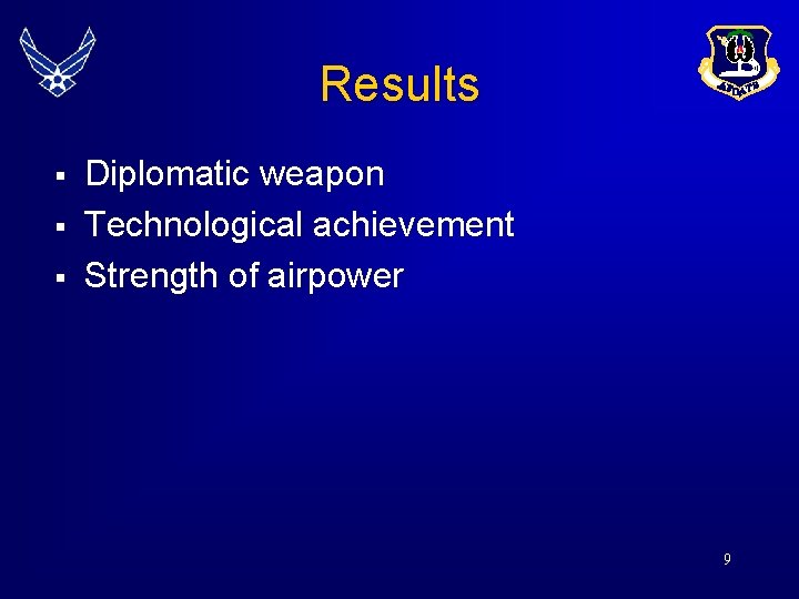 Results § § § Diplomatic weapon Technological achievement Strength of airpower 9 