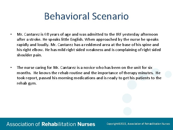 Behavioral Scenario • Mr. Cantarez is 68 years of age and was admitted to