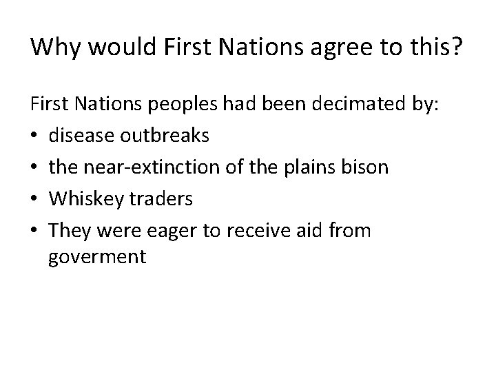 Why would First Nations agree to this? First Nations peoples had been decimated by: