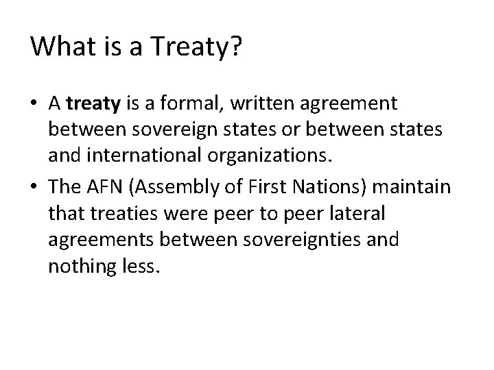 What is a Treaty? • A treaty is a formal, written agreement between sovereign
