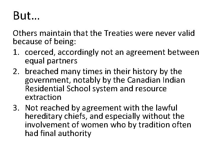 But… Others maintain that the Treaties were never valid because of being: 1. coerced,