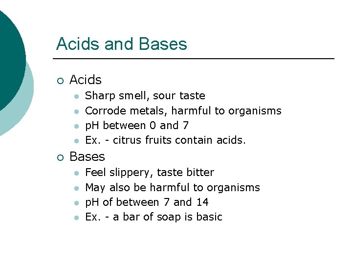 Acids and Bases ¡ Acids l l ¡ Sharp smell, sour taste Corrode metals,