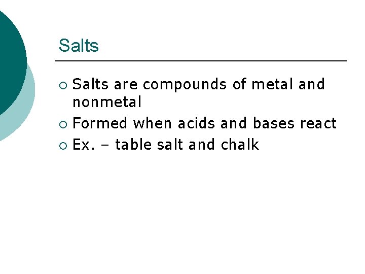 Salts are compounds of metal and nonmetal ¡ Formed when acids and bases react