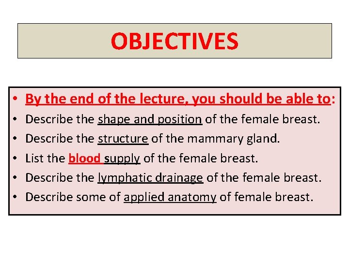 OBJECTIVES • By the end of the lecture, you should be able to: •
