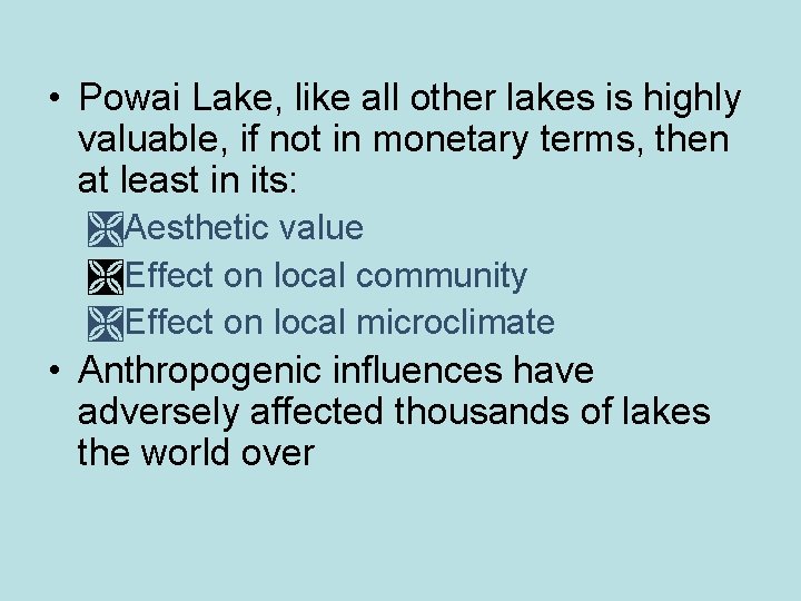  • Powai Lake, like all other lakes is highly valuable, if not in