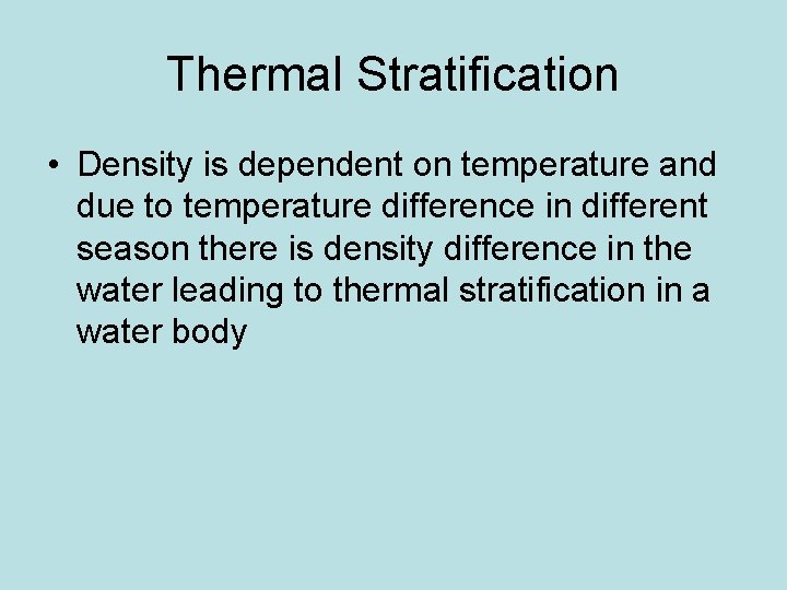 Thermal Stratification • Density is dependent on temperature and due to temperature difference in