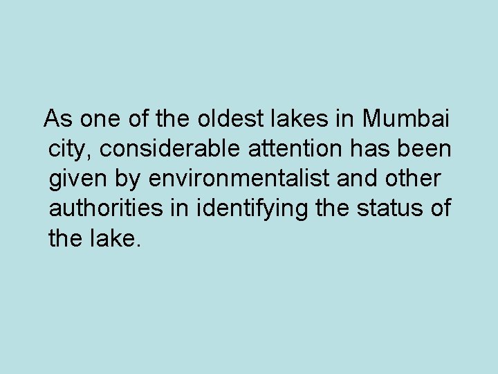 As one of the oldest lakes in Mumbai city, considerable attention has been given