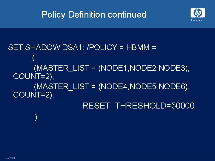 Policy Definition continued SET SHADOW DSA 1: /POLICY = HBMM = ( (MASTER_LIST =