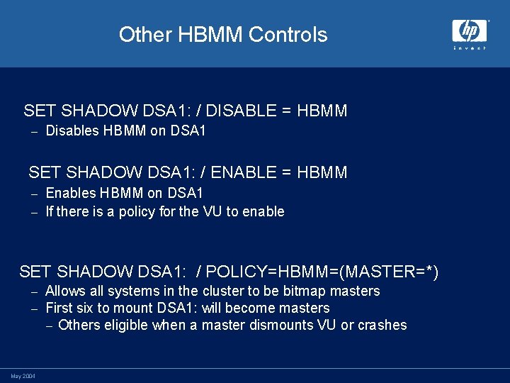 Other HBMM Controls SET SHADOW DSA 1: / DISABLE = HBMM – Disables HBMM