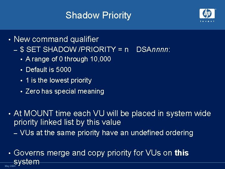 Shadow Priority • New command qualifier – $ SET SHADOW /PRIORITY = n DSAnnnn: